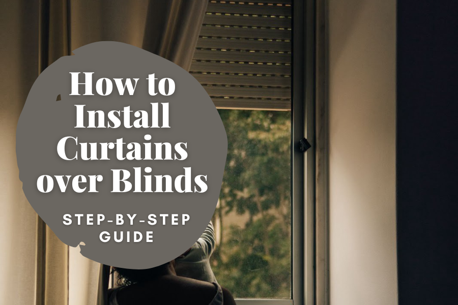 How to Install Curtains over Blinds StepbyStep Factory Direct Blinds
