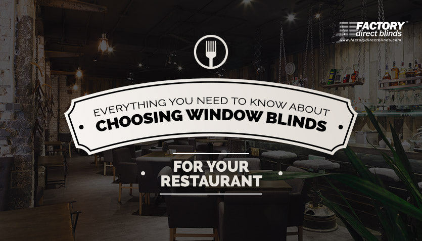 Everything You Need to Know About Choosing Window Blinds for Your Restaurant