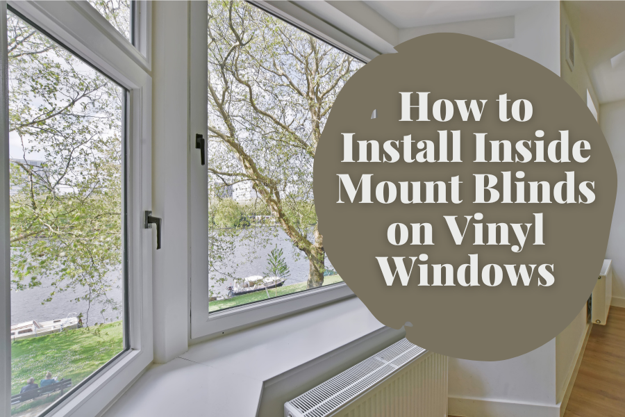 How to Install Inside Mount Blinds on Vinyl Windows