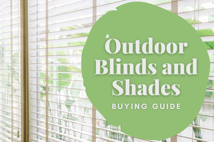 Outdoor Blinds And Shades Buying Guide — Everything To Know!