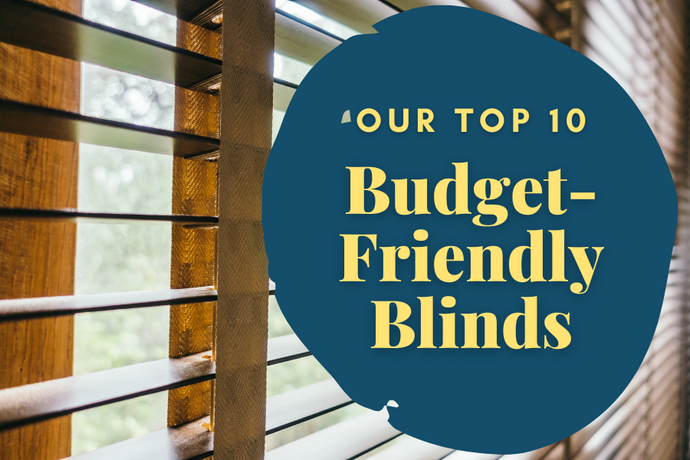 How to Choose the Best Budget-Friendly Blinds (Includes Our Top 10!)
