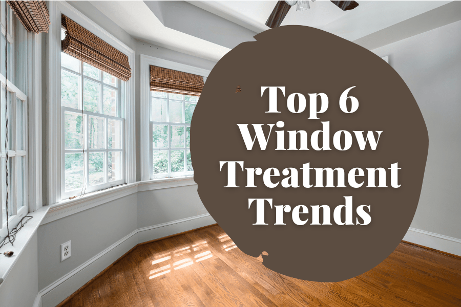 The Top 6 Window Treatment Trends For 2023 You Need To Know - Factory Direct Blinds